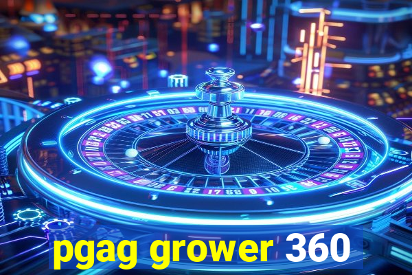 pgag grower 360