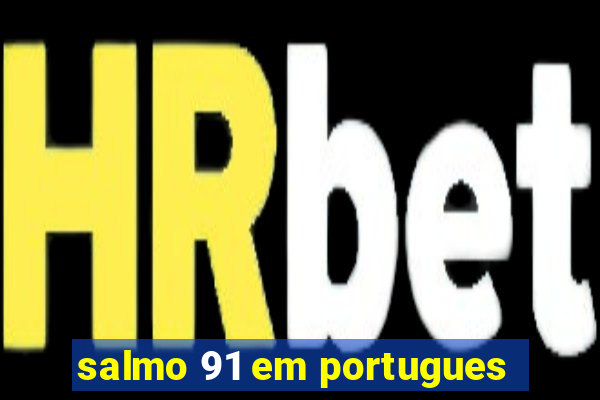 salmo 91 em portugues