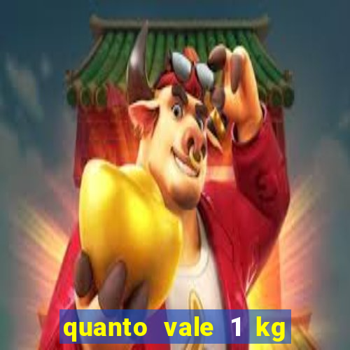 quanto vale 1 kg de lacre de latinha 2024