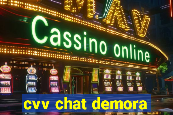 cvv chat demora