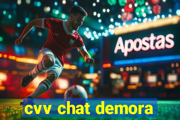 cvv chat demora