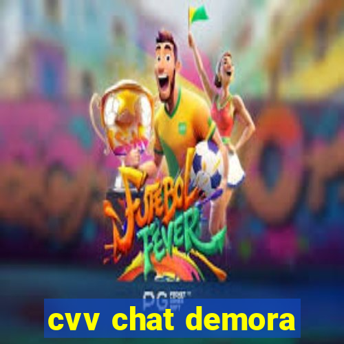 cvv chat demora