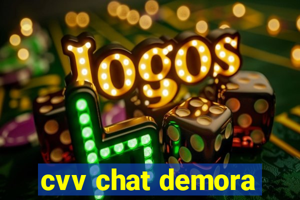 cvv chat demora