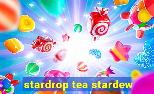 stardrop tea stardew