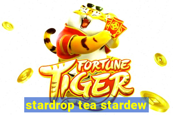 stardrop tea stardew