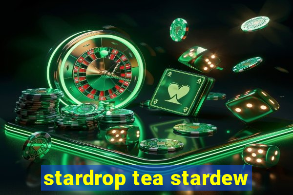 stardrop tea stardew