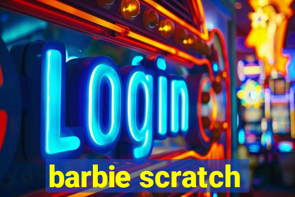 barbie scratch