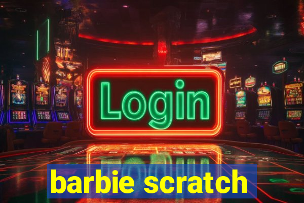 barbie scratch