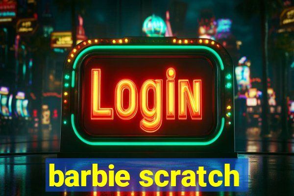 barbie scratch