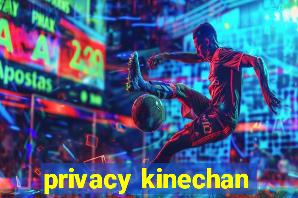 privacy kinechan