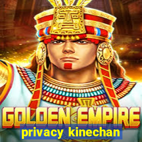 privacy kinechan