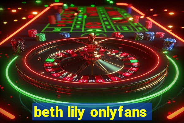 beth lily onlyfans