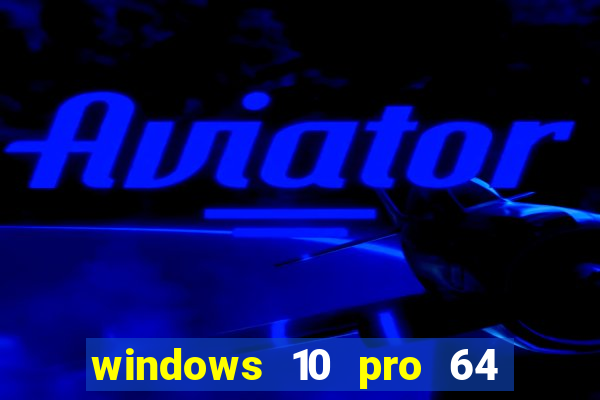 windows 10 pro 64 bits iso