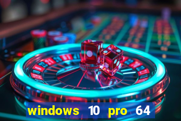 windows 10 pro 64 bits iso