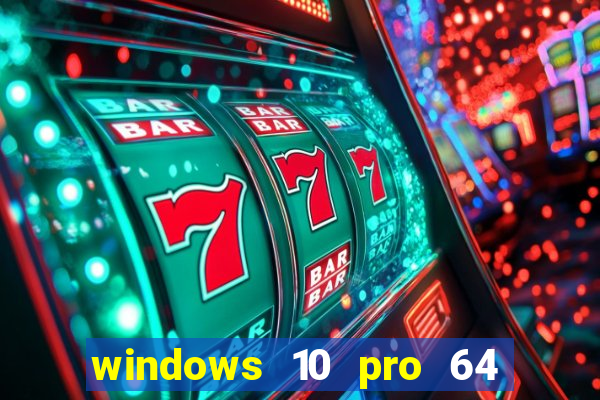 windows 10 pro 64 bits iso