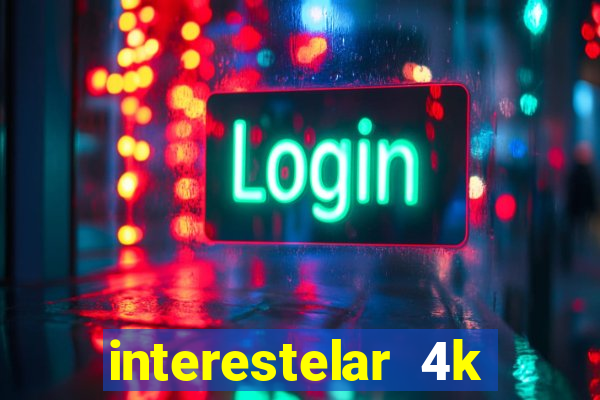 interestelar 4k dublado download