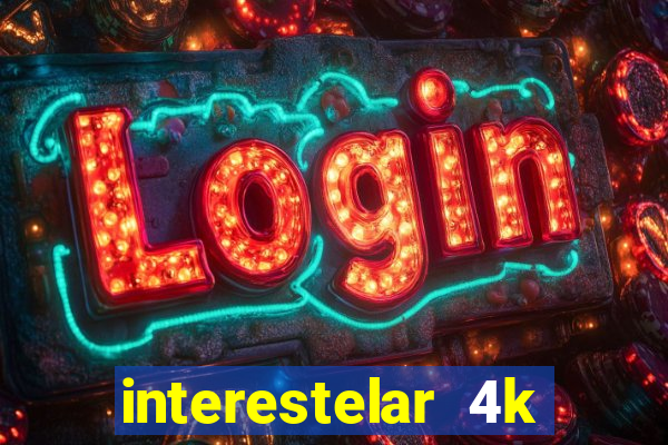 interestelar 4k dublado download