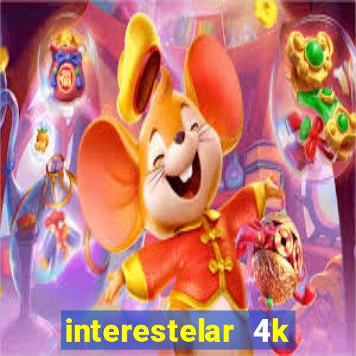 interestelar 4k dublado download