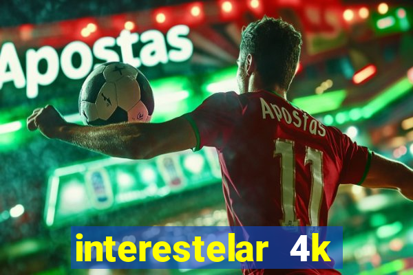 interestelar 4k dublado download