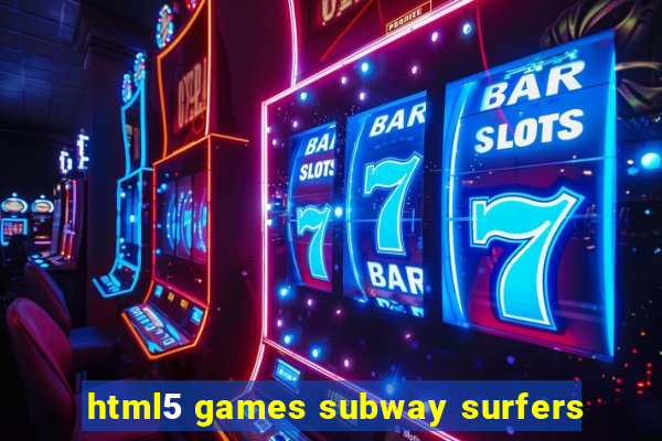 html5 games subway surfers