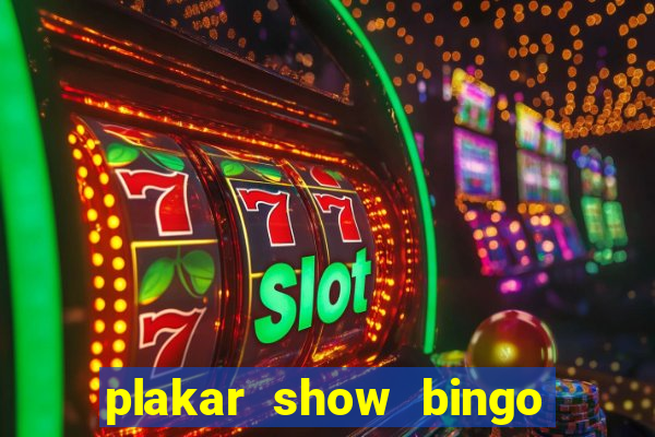 plakar show bingo ao vivo