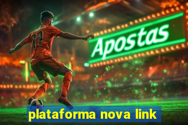 plataforma nova link