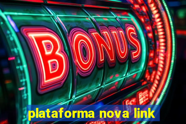 plataforma nova link