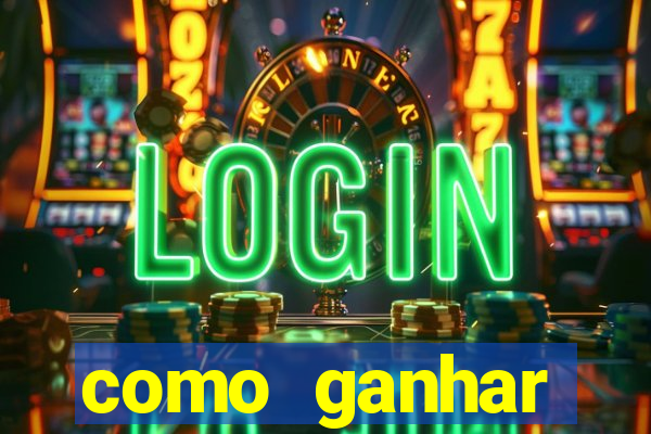 como ganhar dinheiro nos slots