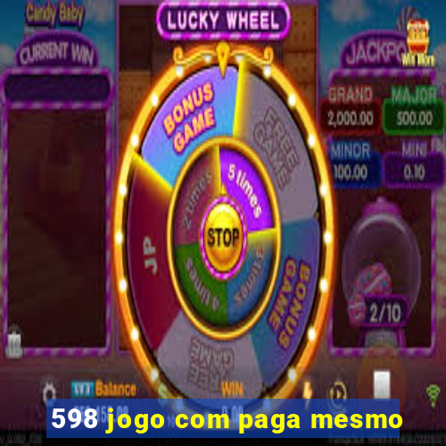 598 jogo com paga mesmo