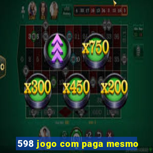 598 jogo com paga mesmo