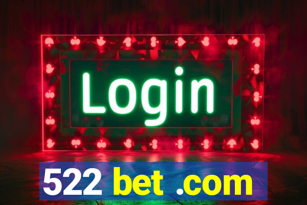 522 bet .com