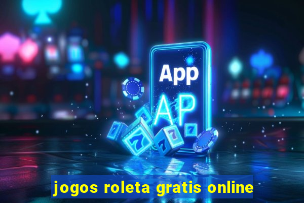 jogos roleta gratis online