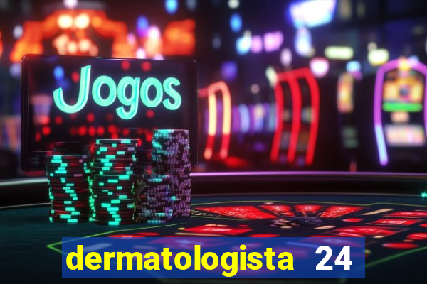 dermatologista 24 horas sp