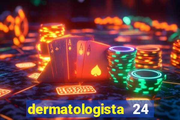 dermatologista 24 horas sp