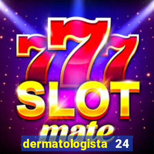 dermatologista 24 horas sp