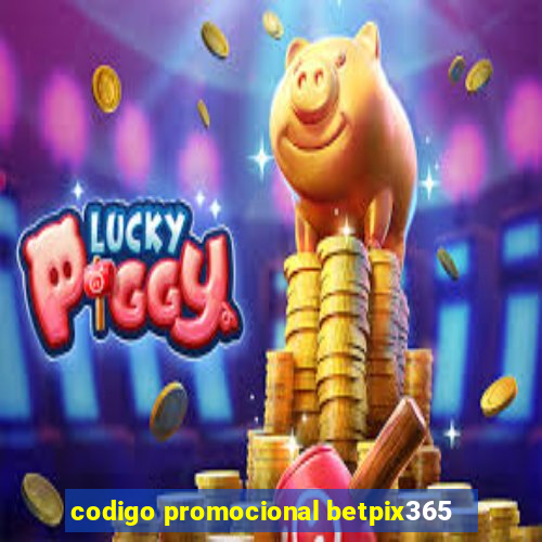 codigo promocional betpix365