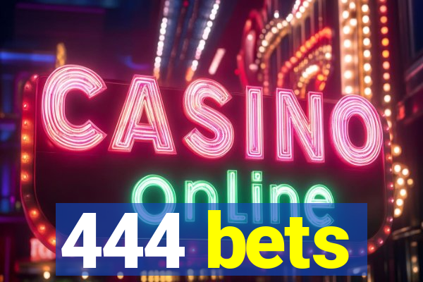 444 bets