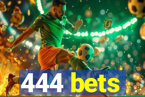 444 bets