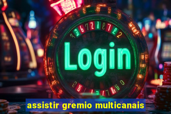 assistir gremio multicanais