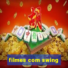 filmes com swing