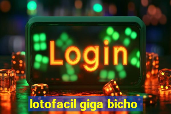 lotofacil giga bicho