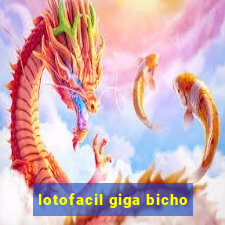 lotofacil giga bicho