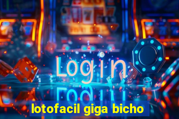 lotofacil giga bicho