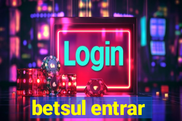 betsul entrar