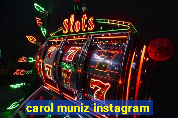 carol muniz instagram