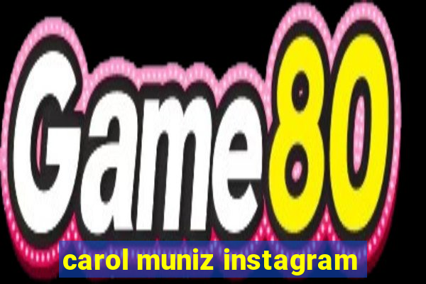 carol muniz instagram