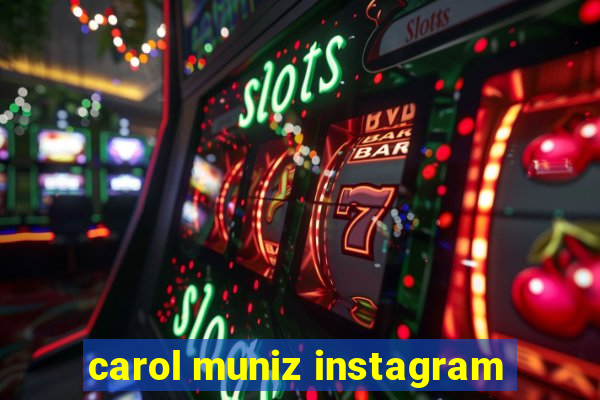 carol muniz instagram