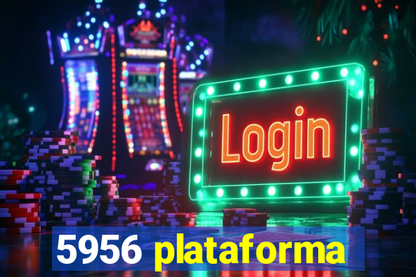 5956 plataforma