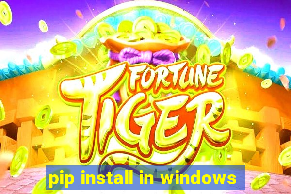 pip install in windows