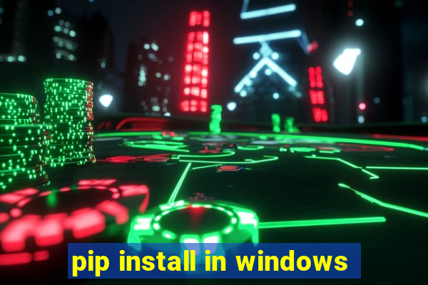 pip install in windows